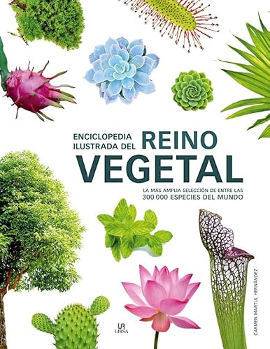 Enciclopedia Ilustrada Del Reino Vegetal: La más Amplia Selección de entre las 300.000 Especies del Mundo: 11 (Grandes Enciclopedias)