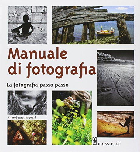 Manuale di fotografia. La fotografia passo passo