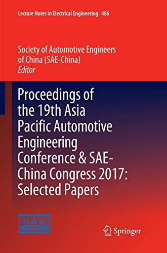 Proceedings of the 19th Asia Pacific Automotive Engineering Conference & SAE-China Congress 2017: Selected Papers (Lecture Notes in Electrical Engineering, 486)