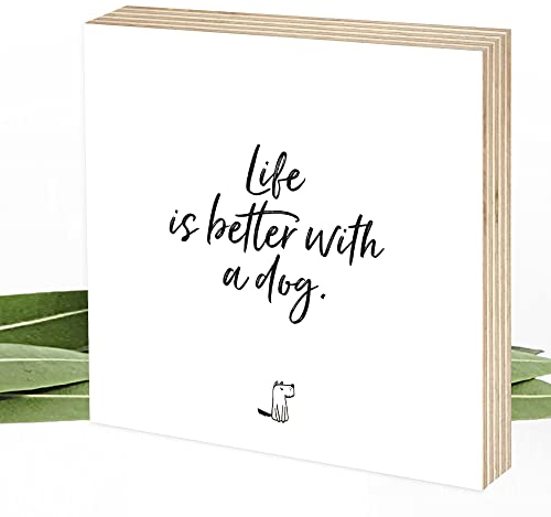 Wunderpixel® Holzbild Life is better with a dog - 15x15x2cm zum Hinstellen/Aufhängen, Spruch auf Holz - schwarz-weißes Wand-Bild Aufsteller Dekoration/Geschenk-Idee Hund