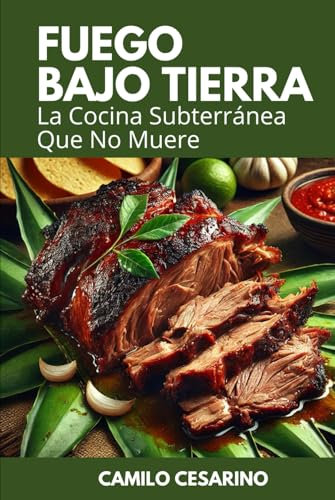 Fuego Bajo Tierra: La Cocina Subterránea Que No Muere (Crudo y Sin Filtro)