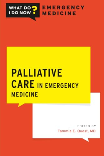 PALLIATIVE CARE IN EMERGENCY MEDICINE (WHAT DO I DO NOW EMERGENCY MEDICINE)