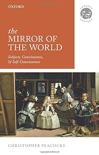 The Mirror of the World: Subjects, Consciousness, and Self-Consciousness (Context & Content)