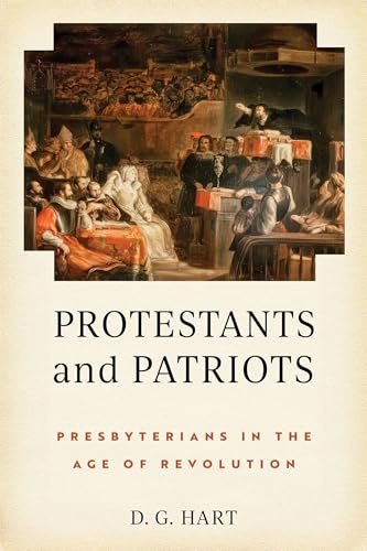 Protestants and Patriots: Presbyterians in the Age of Revolution
