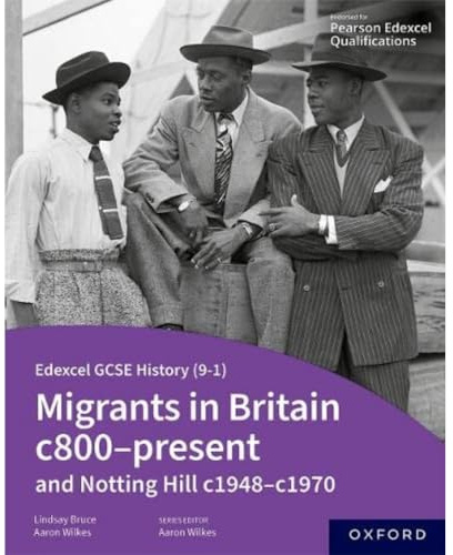 Migrants in Britain c800-present and Notting Hill c1948-c1970 Student Book (Edexcel GCSE History 9-1)