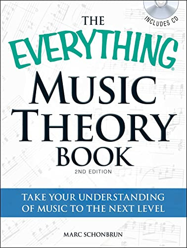 The Everything Music Theory Book: Take Your Understanding of Music to the Next Level