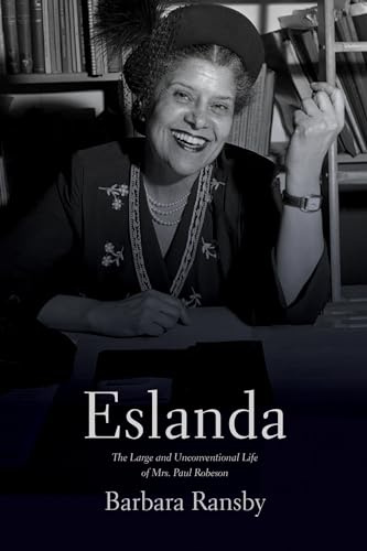Eslanda: The Large and Unconventional Life of Mrs. Paul Robeson