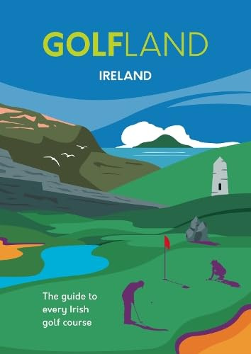 GOLFLAND IRELAND: the guide to every Irish golf course