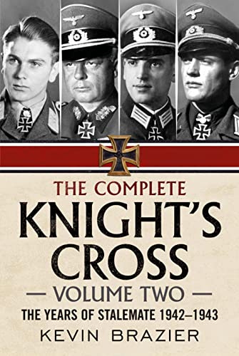 The Complete Knight's Cross: The Years of Stalemate 1942-1943: 2