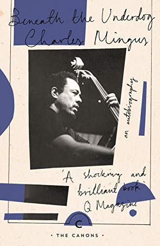 Beneath The Underdog: Charles Mingus (Canons)