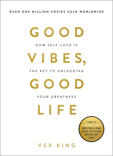 Good Vibes, Good Life: How Self-Love Is the Key to Unlocking Your Greatness: Over 2 Million Copies Sold