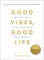 Good Vibes, Good Life: How Self-Love Is the Key to Unlocking Your Greatness: OVER 2 MILLION COPIES SOLD