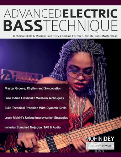 Advanced Electric Bass Technique: Technical Skills & Musical Creativity Combine For the Ultimate Bass Masterclass (Learn how to play bass)