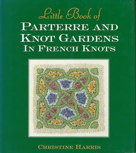 Little Book Of Parterre And Knot Gardens In French Knots (Milner Craft Series)