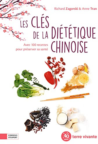Les clefs de la diététique chinoise: Avec 100 recettes pour préserver sa santé