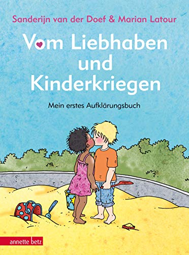 Vom Liebhaben und Kinderkriegen: Mein erstes Aufklärungsbuch