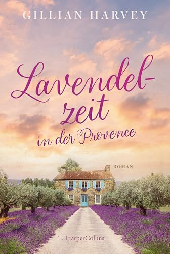 Lavendelzeit in der Provence: Roman | Die Provence als Schauplatz großer Gefühle | Zum aus dem Leben träumen (French-Escape-Reihe, Band 3)