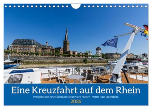 Eine Kreuzfahrt auf dem Rhein (Wandkalender 2026 DIN A4 quer), CALVENDO Monatskalender: Perspektiven während einer Rheinkreuzfahrt vom Nieder- bis zum Oberrhein (CALVENDO Orte)