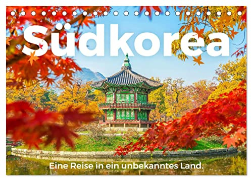Südkorea - Eine Reise in ein unbekanntes Land. (Tischkalender 2026 DIN A5 quer), CALVENDO Monatskalender: Entdecken Sie die faszinierenden Fotografien ... jeden Monat aufs Neue. (CALVENDO Orte)
