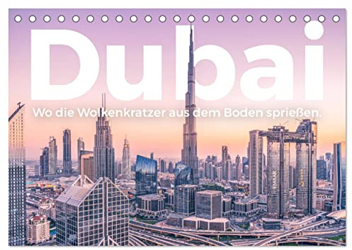 Dubai - Wo die Wolkenkratzer aus dem Boden sprießen. (Tischkalender 2026 DIN A5 quer), CALVENDO Monatskalender: Dubai! Wo könnte es nur inspirierender sein als in Dubai? (CALVENDO Orte)