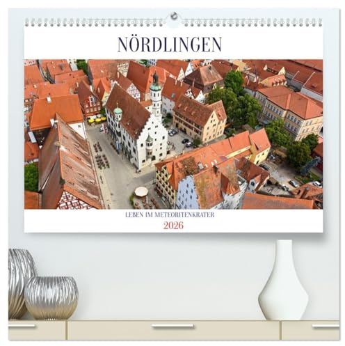 NÖRDLINGEN - Leben im Meteoritenkrater (hochwertiger Premium Wandkalender 2026 DIN A2 quer), Kunstdruck in Hochglanz: Nördlingen - Mittelalterliches Ambiente in einem Meteoritenkrater (CALVENDO Orte)