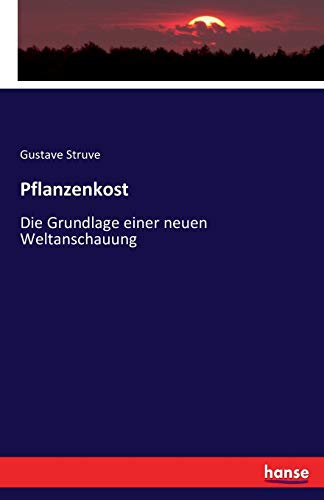 Pflanzenkost: Die Grundlage einer neuen Weltanschauung