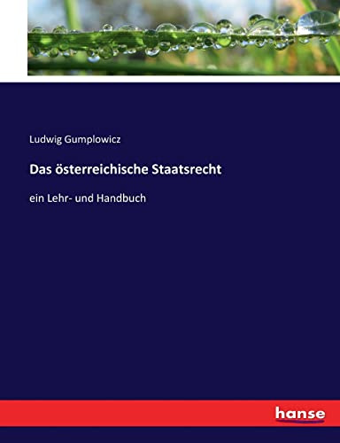 Das österreichische Staatsrecht: ein Lehr- und Handbuch