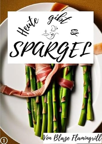 Heute gibt es / Heute gibt es - Spargel: 16 tolle Spargel Rezepte