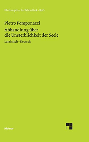 Abhandlung über die Unsterblichkeit der Seele: Zweisprachige Ausgabe: Lateinisch - Deutsch (Philosophische Bibliothek)