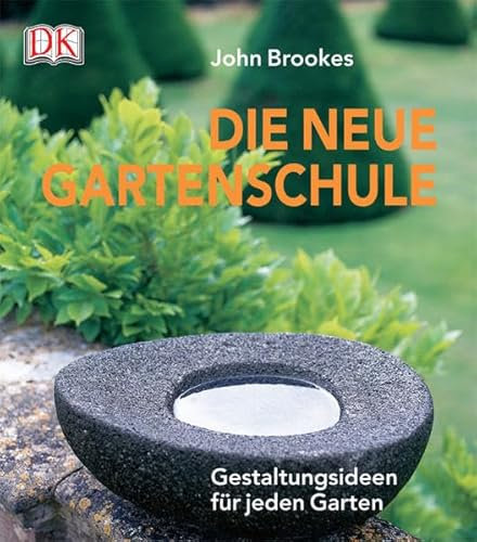 Die neue Gartenschule: Gestaltungsideen für jeden Garten
