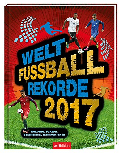 Welt-Fußball-Rekorde 2017: Rekorde, Fakten, Statistiken, Informationen