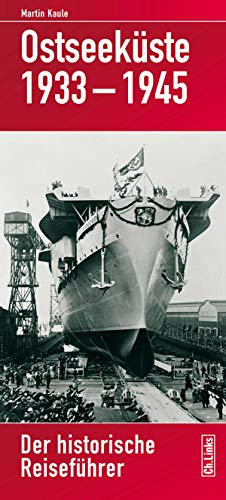 Ostseeküste 1933–1945: Der historische Reiseführer