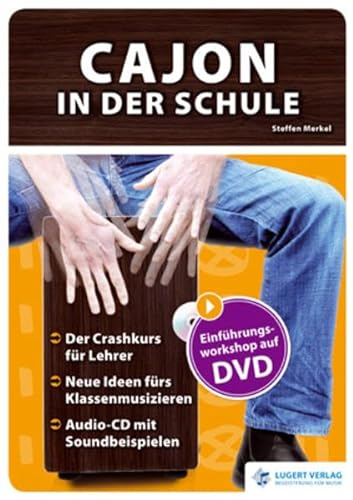 Cajon in der Schule, Heft mit Audio-CD und DVD: Crash-Kurs für Lehrer. Neue Ideen für Klassenmusizieren. Audio-CD mit Soundbeispielen. Einführungsworkshop auf DVD