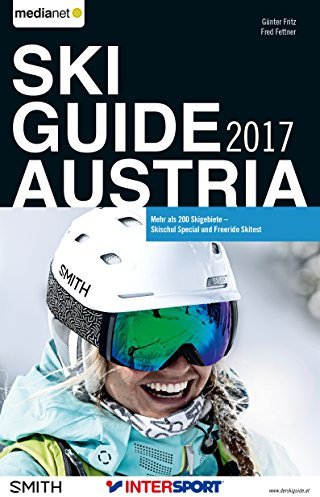 Ski Guide Austria 2017: Mehr als 200 Skigebiete - Skischul Special und Freeride Skitest