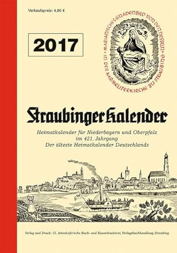 Straubinger Kalender 2017: Heimatkalender für Niederbayern und Oberpfalz
