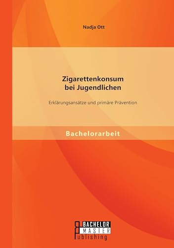 Zigarettenkonsum bei Jugendlichen: Erklärungsansätze und primäre Prävention