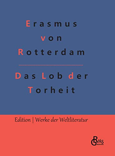 Das Lob der Torheit (Edition Werke der Weltliteratur - Hardcover)