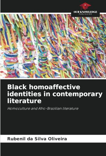 Black homoaffective identities in contemporary literature: Homoculture and Afro-Brazilian literature