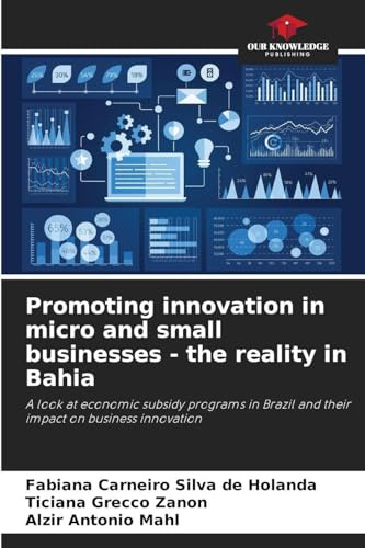Promoting innovation in micro and small businesses - the reality in Bahia: A look at economic subsidy programs in Brazil and their impact on business innovation