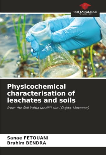Physicochemical characterisation of leachates and soils: from the Sidi Yahia landfill site (Oujda, Morocco)