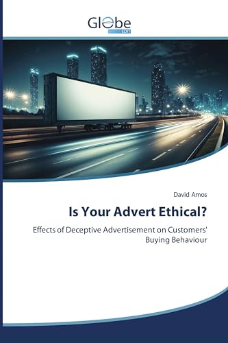 Is Your Advert Ethical?: Effects of Deceptive Advertisement on Customers' Buying Behaviour
