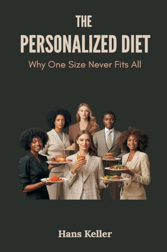 The Personalized Diet: Why One Size Never Fits All