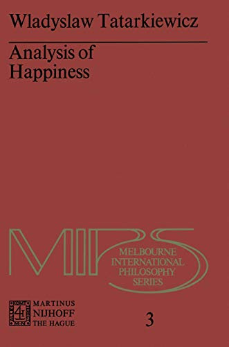Analysis of Happiness (Melbourne International Philosophy Series)