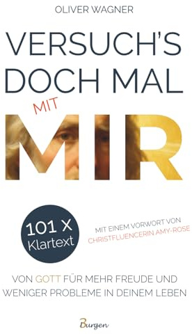 Versuch's doch mal mit MIR! 101 x Klartext von Gott für mehr Freude und weniger Probleme in deinem Leben
