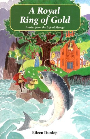 A Royal Ring of Gold: Stories from the Life of Mungo