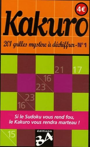 Kakuro N°1: 201 Grilles mystère à déchiffrer