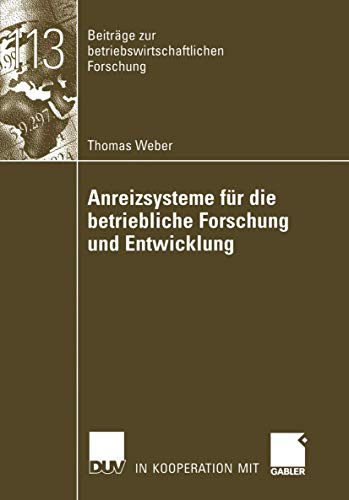 Anreizsysteme für die betriebliche Forschung und Entwicklung: Habil.-Schr. (Beiträge zur betriebswirtschaftlichen Forschung, Band 113)