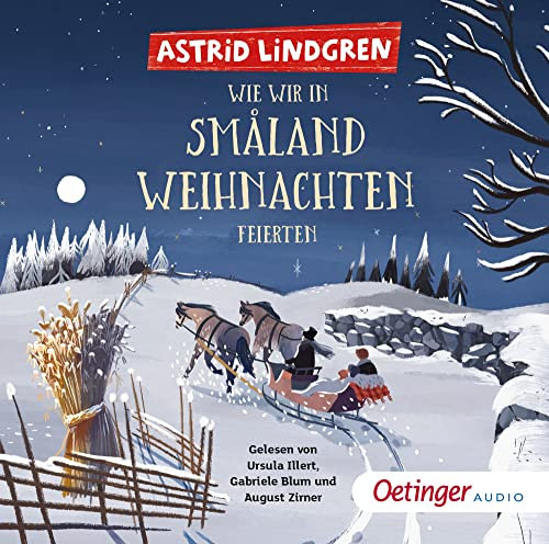 Wie wir in Småland Weihnachten feierten: Schöne Geschichte über die Adventszeit in Schweden von Bestseller-Autorin Astrid Lindgren als Hörbuch für Kinder ab 4 Jahren