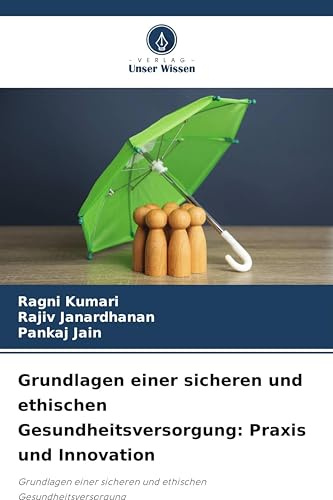 Grundlagen einer sicheren und ethischen Gesundheitsversorgung: Praxis und Innovation: Grundlagen einer sicheren und ethischen Gesundheitsversorgung