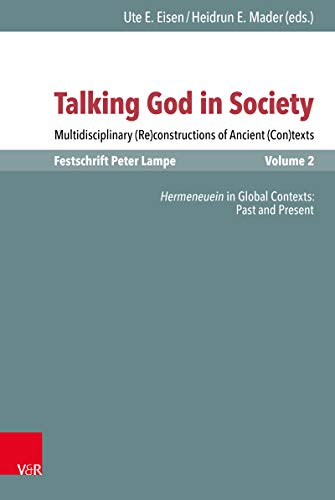 Talking God in Society: Multidisciplinary (Re)constructions of Ancient (Con)texts. Festschrift for Peter Lampe. Vol. 2: Hermeneuein in Global Contexts: ... Testaments Book 1202) (English Edition)